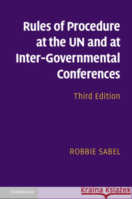 Rules of Procedure at the Un and at Inter-Governmental Conferences Robbie Sabel 9781107172722 Cambridge University Press