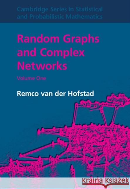 Random Graphs and Complex Networks Hofstad, Remco Van Der 9781107172876 Cambridge University Press