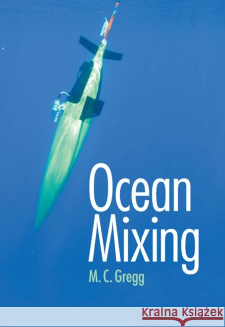 Ocean Mixing Michael C. (University of Washington) Gregg 9781107173804 Cambridge University Press