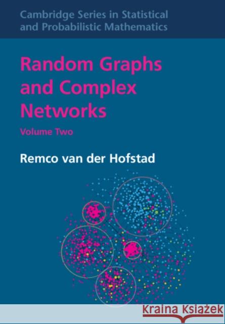 Random Graphs and Complex Networks: Volume 2 Remco (Technische Universiteit Eindhoven, The Netherlands) van der Hofstad 9781107174009 Cambridge University Press