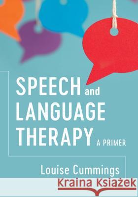 Speech and Language Therapy: A Primer Louise Cummings 9781107174665 Cambridge University Press