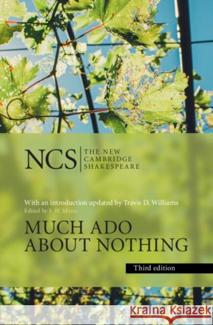 Much ADO about Nothing William Shakespeare Travis D. Williams F. H. Mares 9781107174733