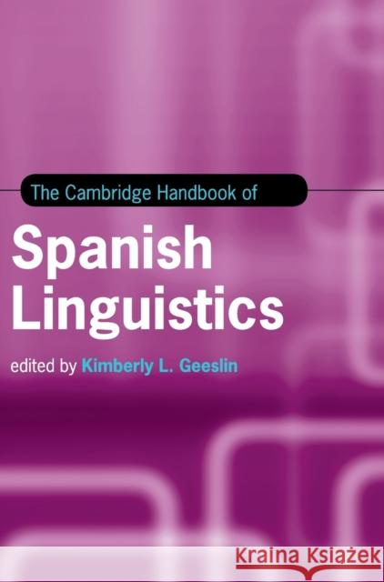 The Cambridge Handbook of Spanish Linguistics Kimberly L. Geeslin 9781107174825 Cambridge University Press