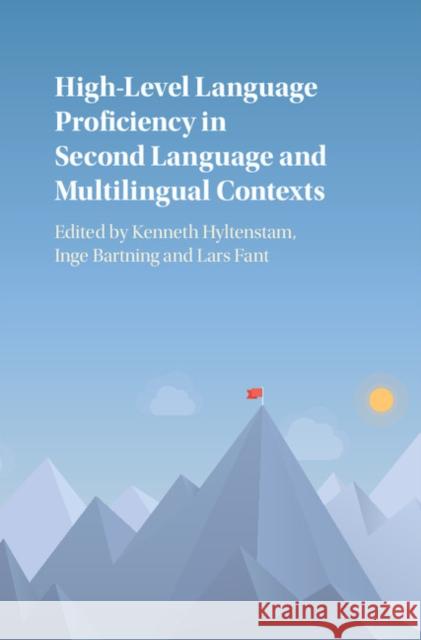 High-Level Language Proficiency in Second Language and Multilingual Contexts Kenneth Hyltenstam Inge Bartning Lars Fant 9781107175921