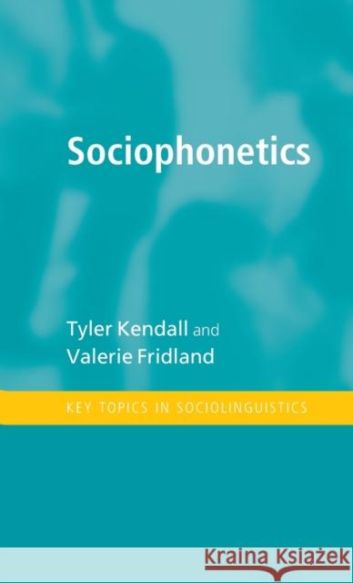 Sociophonetics Tyler Kendall Valerie Fridland 9781107175952 Cambridge University Press