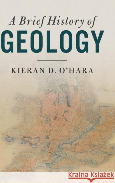 A Brief History of Geology Kieran O'Hara 9781107176188 Cambridge University Press