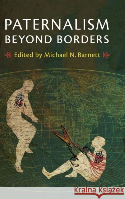 Paternalism Beyond Borders Michael N. Barnett   9781107176904 Cambridge University Press
