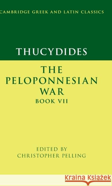 Thucydides: The Peloponnesian War Book VII Christopher Pelling 9781107176928 Cambridge University Press