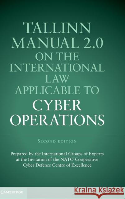 Tallinn Manual 2.0 on the International Law Applicable to Cyber Operations Prof. Michael N. Schmitt   9781107177222