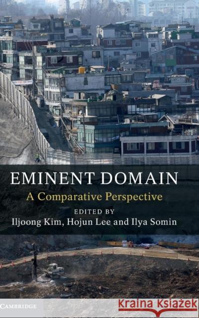 Eminent Domain: A Comparative Perspective Kim, Iljoong 9781107177291 Cambridge University Press