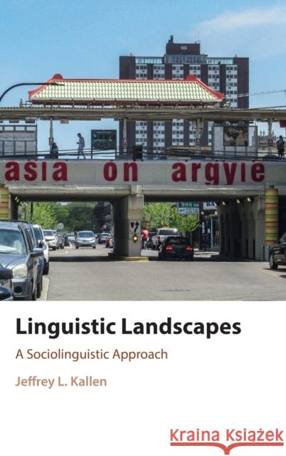 Linguistic Landscapes: A Sociolinguistic Approach Jeffrey L. Kallen 9781107177543