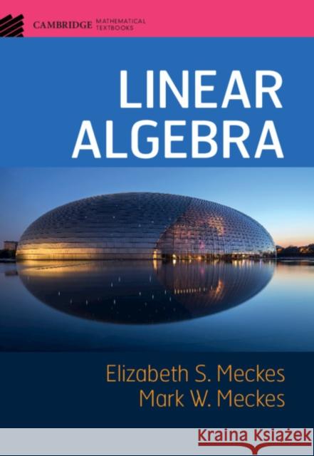 Linear Algebra Elizabeth S. Meckes Mark W. Meckes 9781107177901 Cambridge University Press