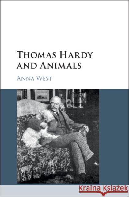 Thomas Hardy and Animals Anna West 9781107179172