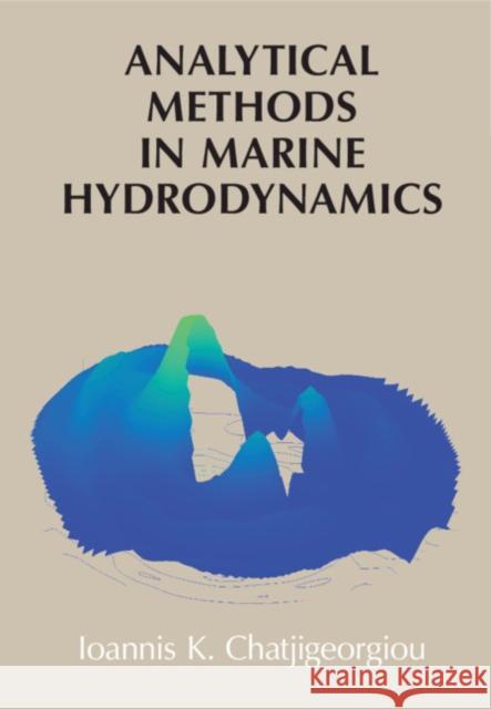 Analytical Methods in Marine Hydrodynamics Ioannis Chatjigeorgiou 9781107179691 Cambridge University Press