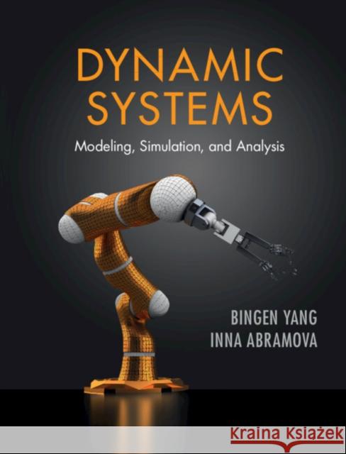 Dynamic Systems: Modeling, Simulation, and Analysis Yang, Bingen 9781107179790 Cambridge University Press