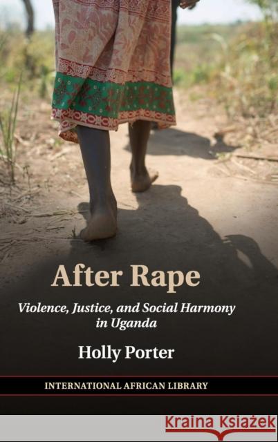 After Rape: Violence, Justice, and Social Harmony in Uganda Porter, Holly 9781107180048 Cambridge University Press