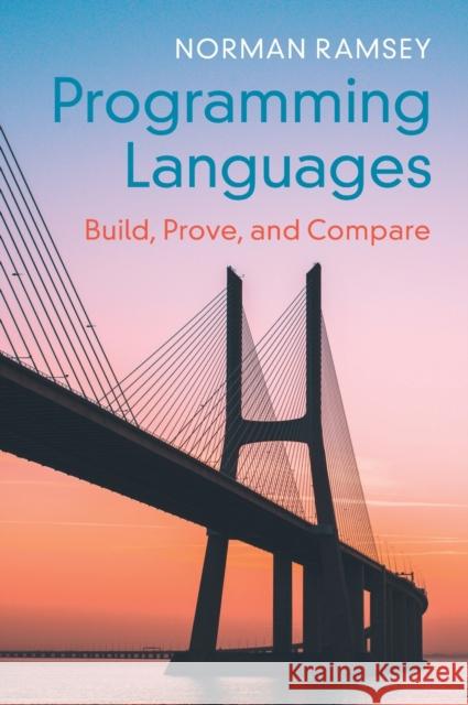 Programming Languages: Build, Prove, and Compare Ramsey, Norman 9781107180185