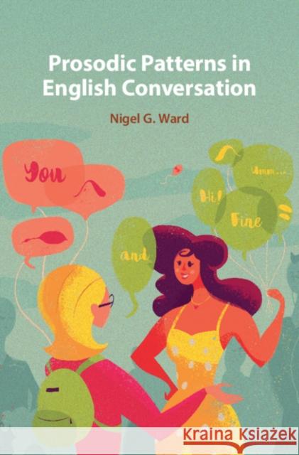 Prosodic Patterns in English Conversation Ward, Nigel G. 9781107181069 Cambridge University Press