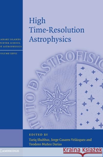 High Time-Resolution Astrophysics Tariq Shahbaz Jorge Casare Teodoro Muno 9781107181090 Cambridge University Press