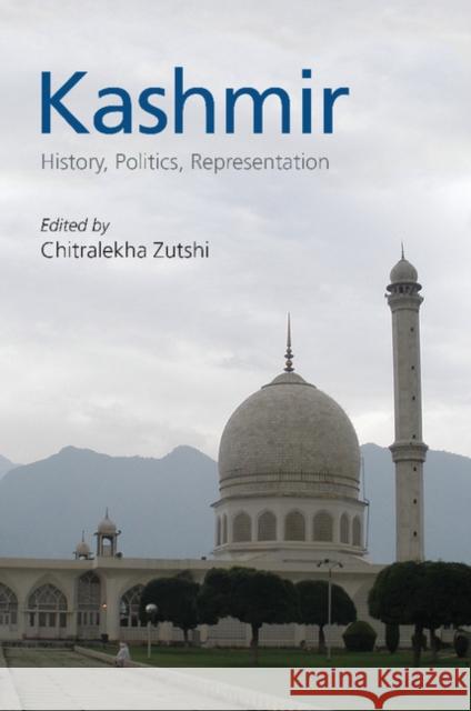 Kashmir: History, Politics, Representation Chitralekha Zutshi (College of William and Mary, Virginia) 9781107181977