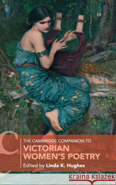 The Cambridge Companion to Victorian Women's Poetry Linda K. Hughes 9781107182479 Cambridge University Press