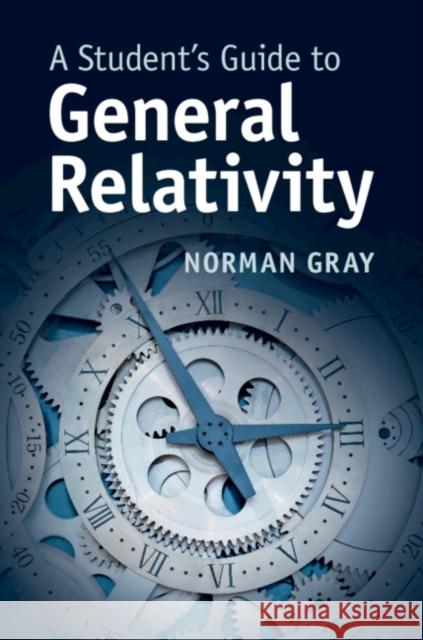 A Student's Guide to General Relativity Norman Gray 9781107183469 Cambridge University Press