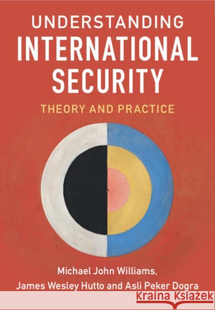 Understanding International Security: Theory and Practice Asli (New York University) Peker Dogra 9781107185661