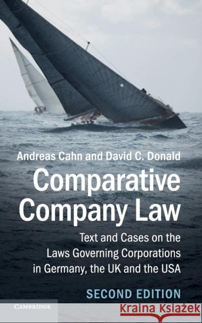 Comparative Company Law: Text and Cases on the Laws Governing Corporations in Germany, the UK and the USA Andreas Cahn David C. Donald 9781107186354