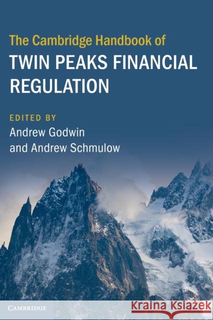 The Cambridge Handbook of Twin Peaks Financial Regulation Andrew Godwin Andrew Schmulow 9781107186422 Cambridge University Press