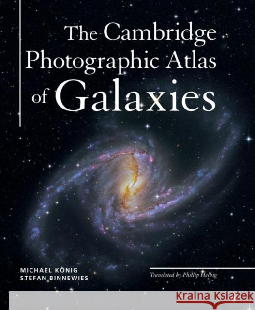 The Cambridge Photographic Atlas of Galaxies Michael König, Stefan Binnewies, Phillip Helbig 9781107189485 Cambridge University Press