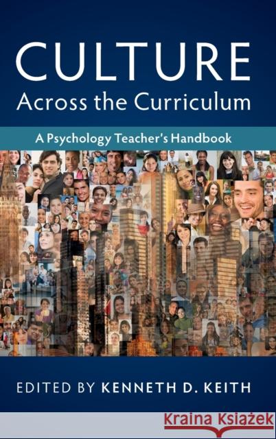 Culture Across the Curriculum: A Psychology Teacher's Handbook Kenneth D. Keith 9781107189973