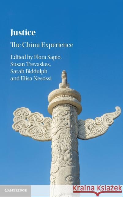 Justice: The China Experience Flora Sapio Susan Trevaskes Sarah Biddulph 9781107190429