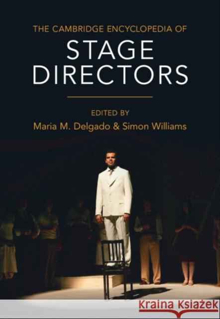 The Cambridge Encyclopedia of Stage Directors  9781107190597 Cambridge University Press