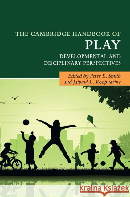 The Cambridge Handbook of Play Smith, Peter K. 9781107192515 Cambridge University Press