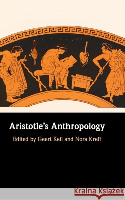 Aristotle's Anthropology Geert Keil Nora Kreft 9781107192690 Cambridge University Press