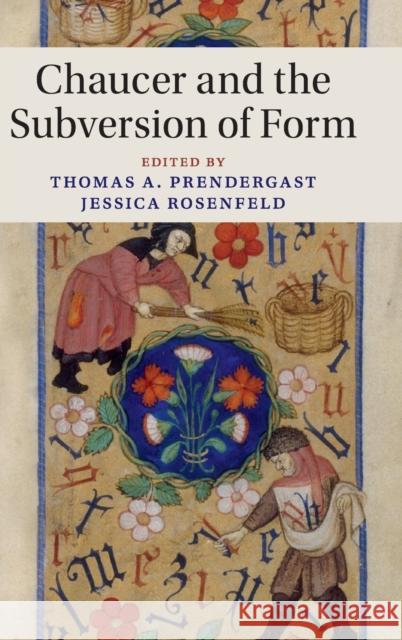 Chaucer and the Subversion of Form Thomas A. Prendergast Jessica Rosenfeld 9781107192843 Cambridge University Press