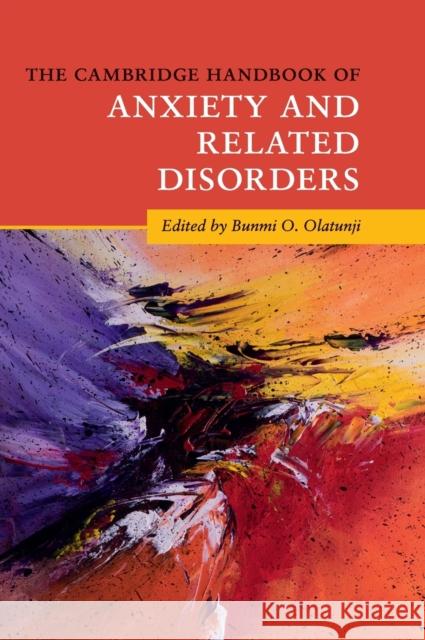 The Cambridge Handbook of Anxiety and Related Disorders Bunmi Olatunji 9781107193062