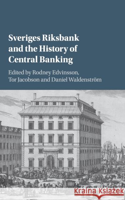 Sveriges Riksbank and the History of Central Banking Rodney Edvinsson Tor Jacobson Daniel Waldenstrom 9781107193109