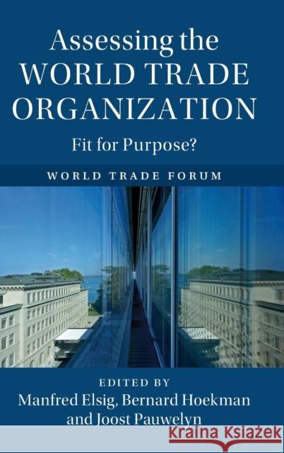 Assessing the World Trade Organization: Fit for Purpose? Elsig, Manfred 9781107193222 Cambridge University Press
