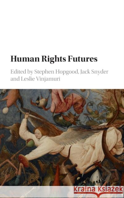 Human Rights Futures Stephen Hopgood Jack Snyder Leslie Vinjamuri 9781107193352