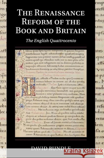 The Renaissance Reform of the Book and Britain: The English Quattrocento David Rundle 9781107193437 Cambridge University Press