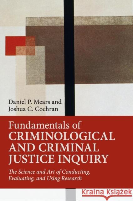 Fundamentals of Criminological and Criminal Justice Inquiry Mears, Daniel P. 9781107193703