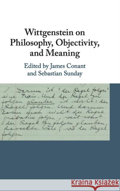 Wittgenstein on Philosophy, Objectivity, and Meaning James Conant Sebastian Sunday 9781107194151