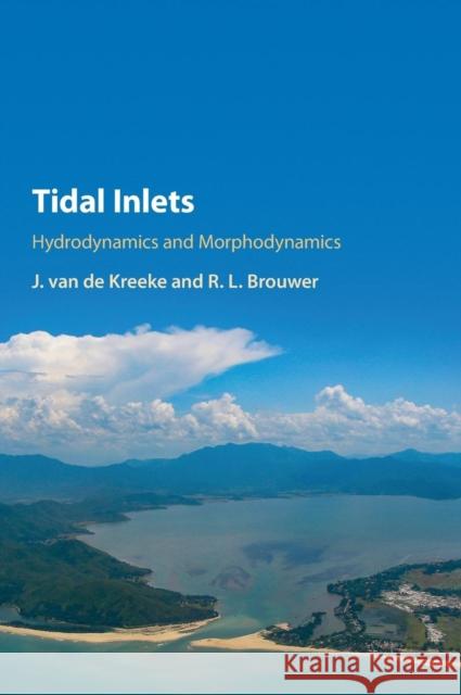 Tidal Inlets: Hydrodynamics and Morphodynamics Van de Kreeke, J. 9781107194410 Cambridge University Press