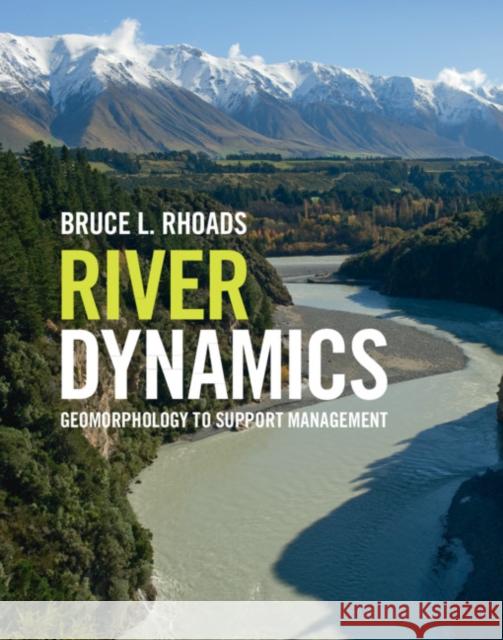 River Dynamics: Geomorphology to Support Management Bruce L. Rhoads 9781107195424 Cambridge University Press
