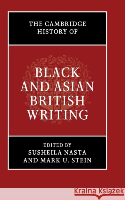 The Cambridge History of Black and Asian British Writing Susheila Nasta Mark U. Stein 9781107195448