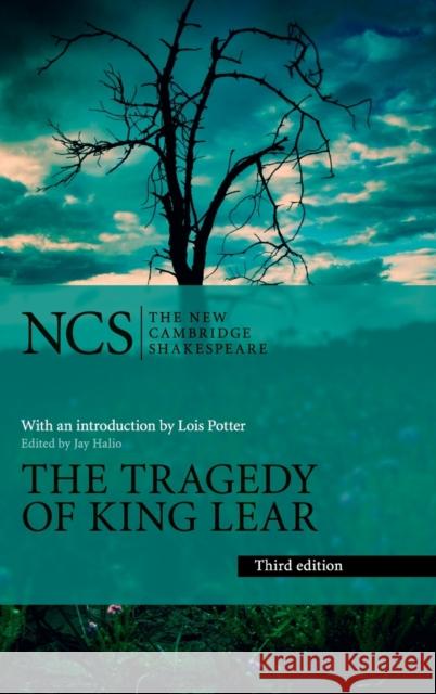 The Tragedy of King Lear William Shakespeare Lois Potter Jay Halio 9781107195868 Cambridge University Press