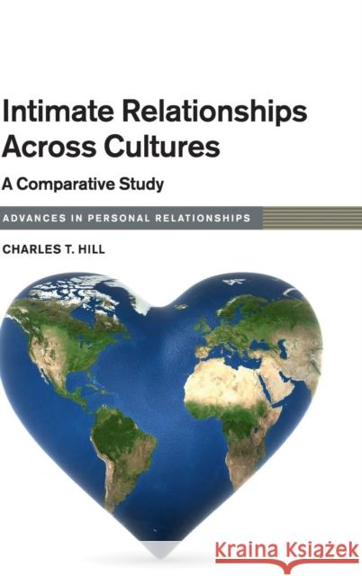 Intimate Relationships across Cultures: A Comparative Study Charles T. Hill (Whittier College, California) 9781107196629 Cambridge University Press