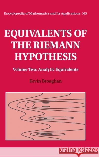 Equivalents of the Riemann Hypothesis: Volume 2, Analytic Equivalents Kevin Broughan 9781107197121