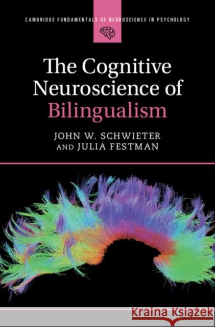 The Cognitive Neuroscience of Bilingualism Julia Festman 9781107197503